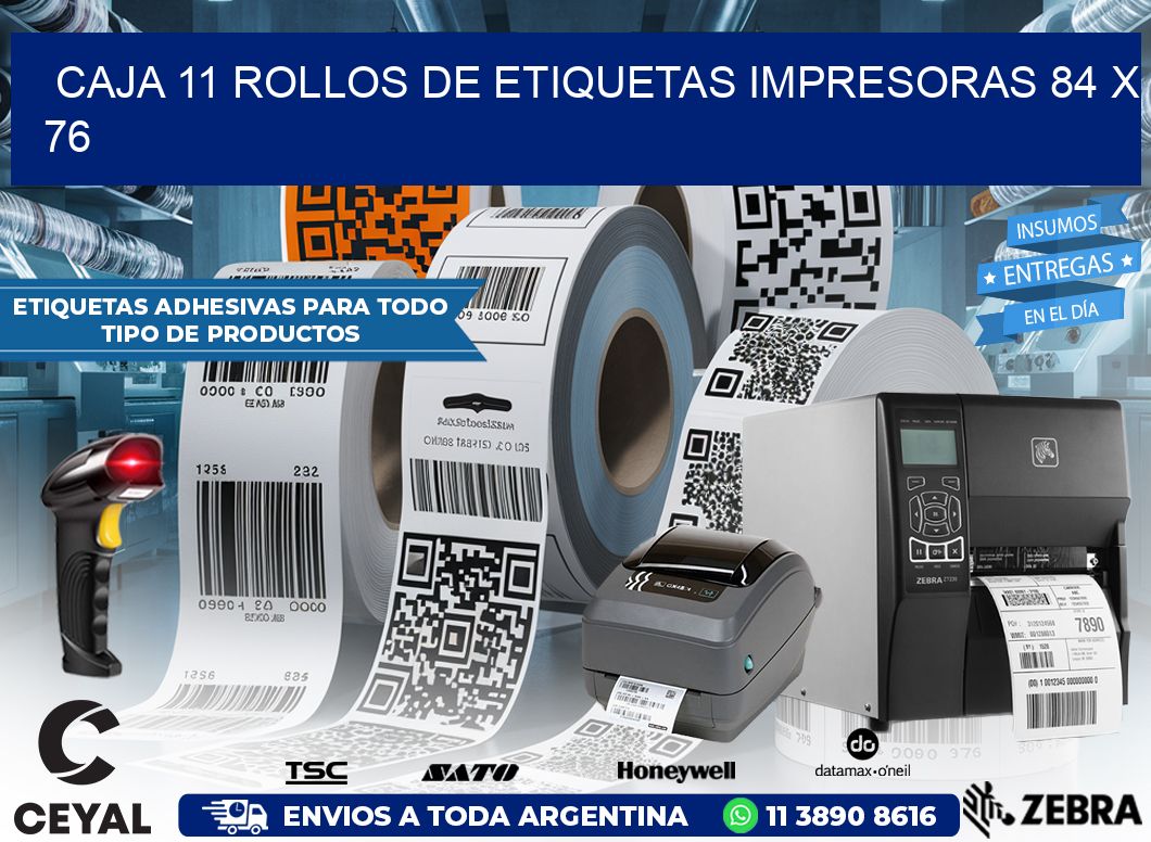 CAJA 11 ROLLOS DE ETIQUETAS IMPRESORAS 84 x 76