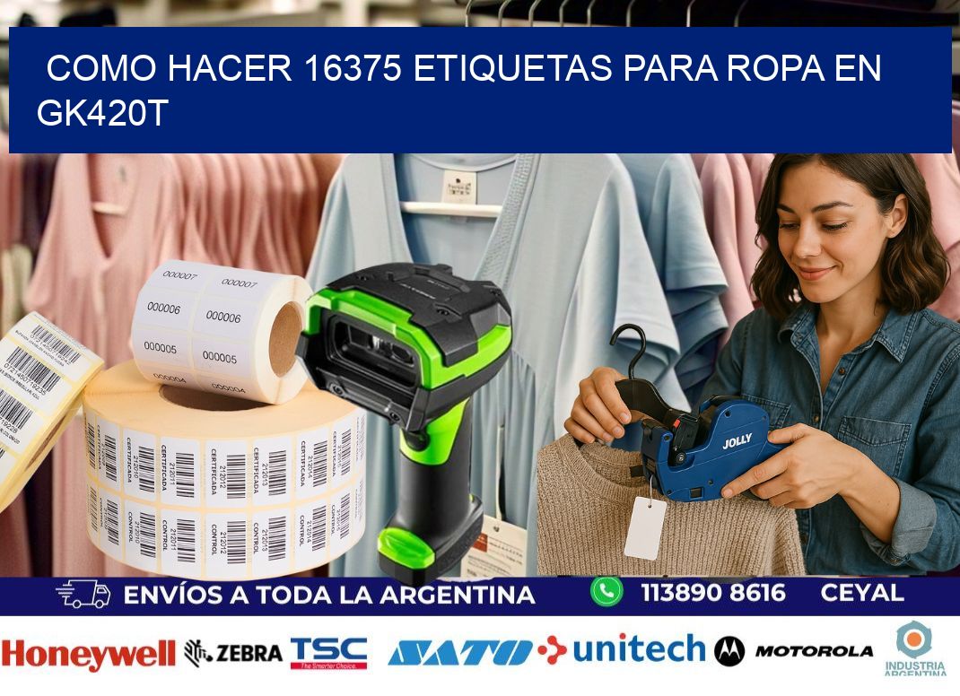 Como hacer 16375 etiquetas para ropa en gk420t