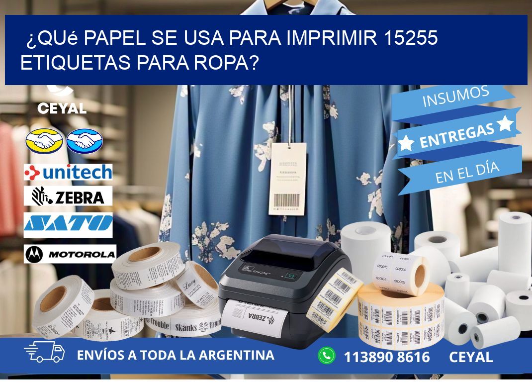 ¿Qué papel se usa para imprimir 15255 etiquetas para ropa?