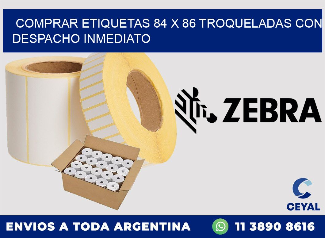 Comprar etiquetas 84 x 86 troqueladas con despacho inmediato
