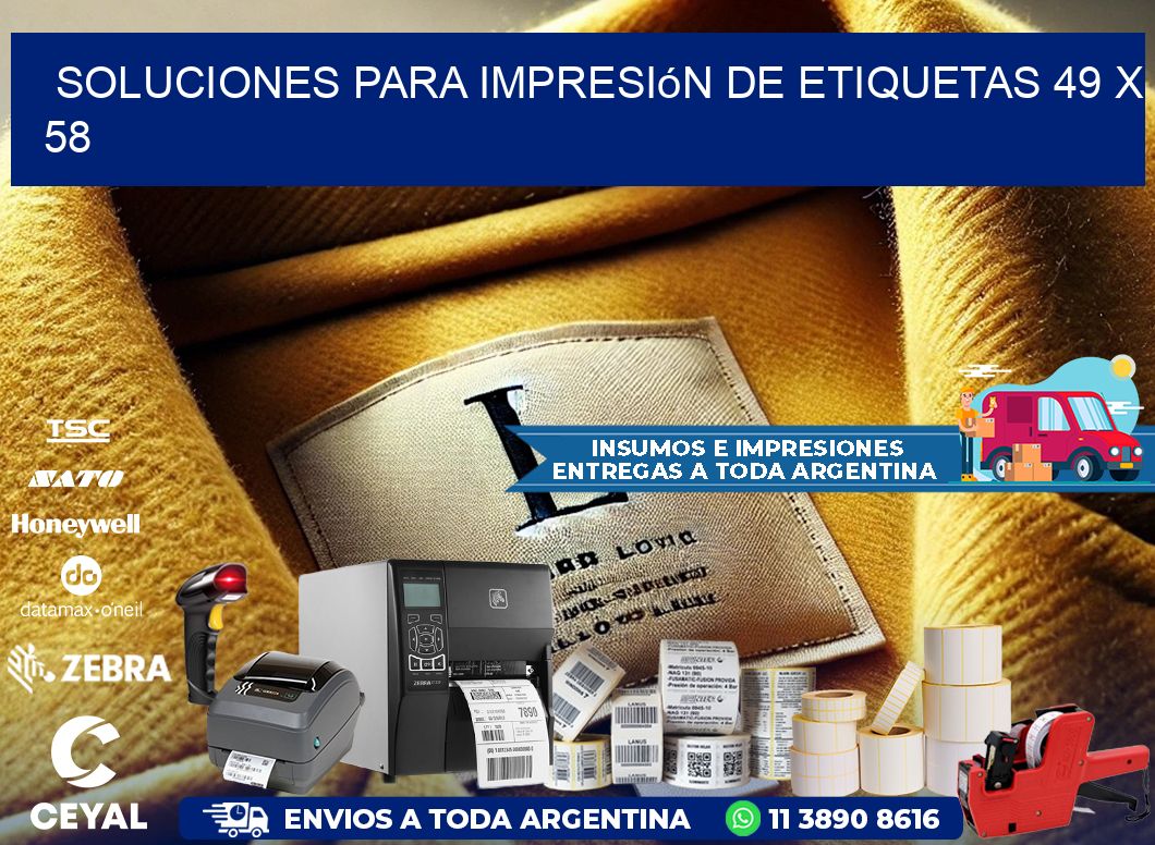 Soluciones para impresión de etiquetas 49 x 58