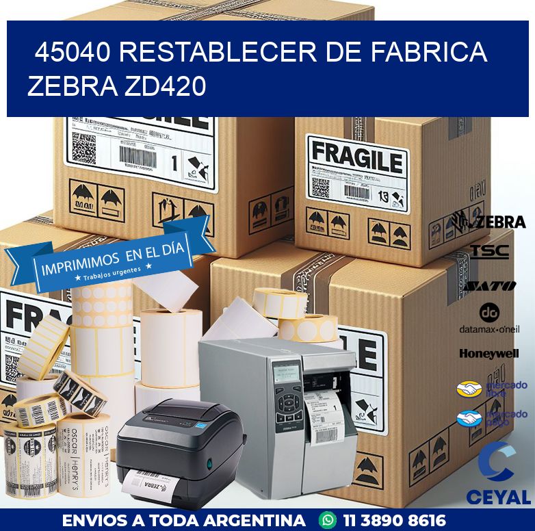 45040 Restablecer de fabrica zebra zd420