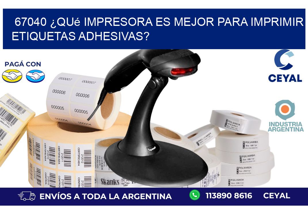 67040 ¿Qué impresora es mejor para imprimir etiquetas adhesivas?