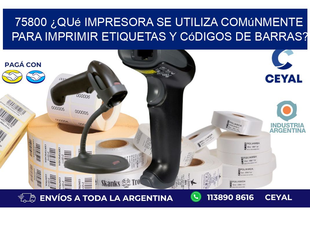 75800 ¿Qué impresora se utiliza comúnmente para imprimir etiquetas y códigos de barras?