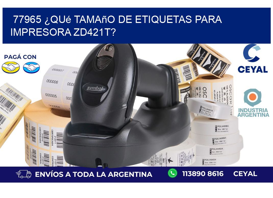 77965 ¿Qué tamaño de etiquetas para  impresora zd421t?
