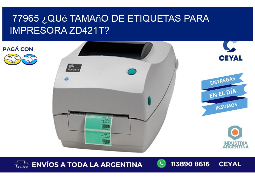 77965 ¿Qué tamaño de etiquetas para  impresora zd421t?