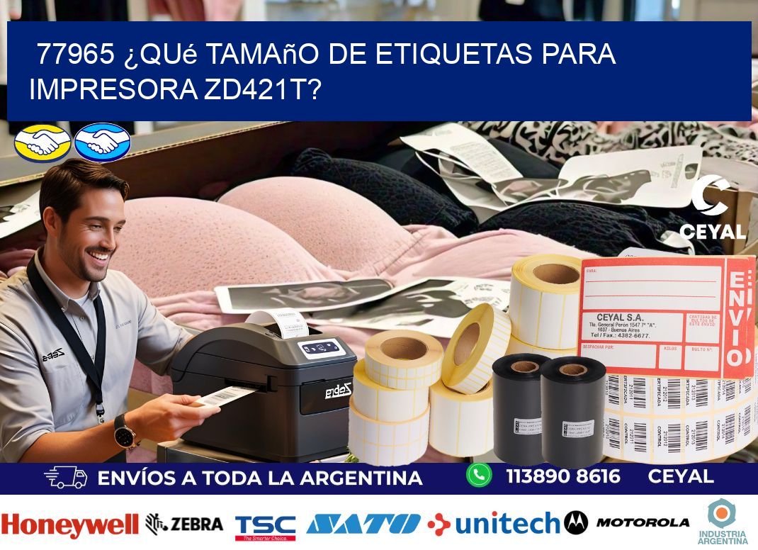77965 ¿Qué tamaño de etiquetas para  impresora zd421t?