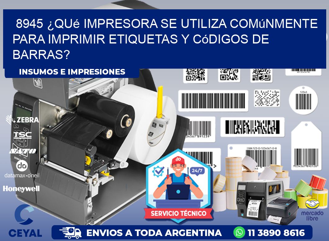 8945 ¿Qué impresora se utiliza comúnmente para imprimir etiquetas y códigos de barras?