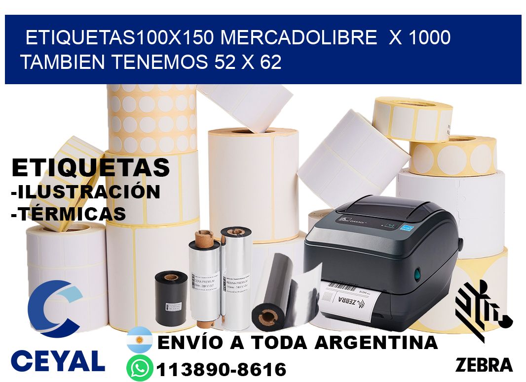 etiquetas100x150 mercadolibre  x 1000 tambien tenemos 52 x 62