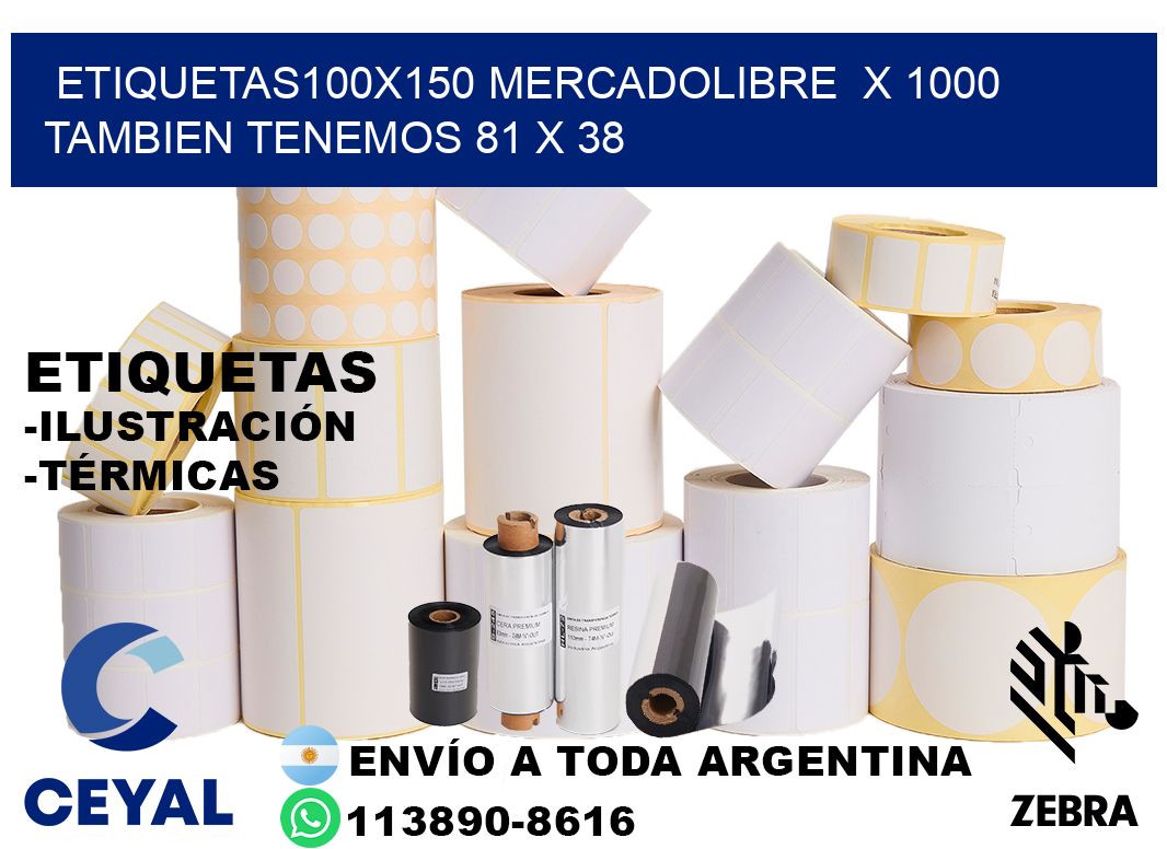 etiquetas100x150 mercadolibre  x 1000 tambien tenemos 81 x 38