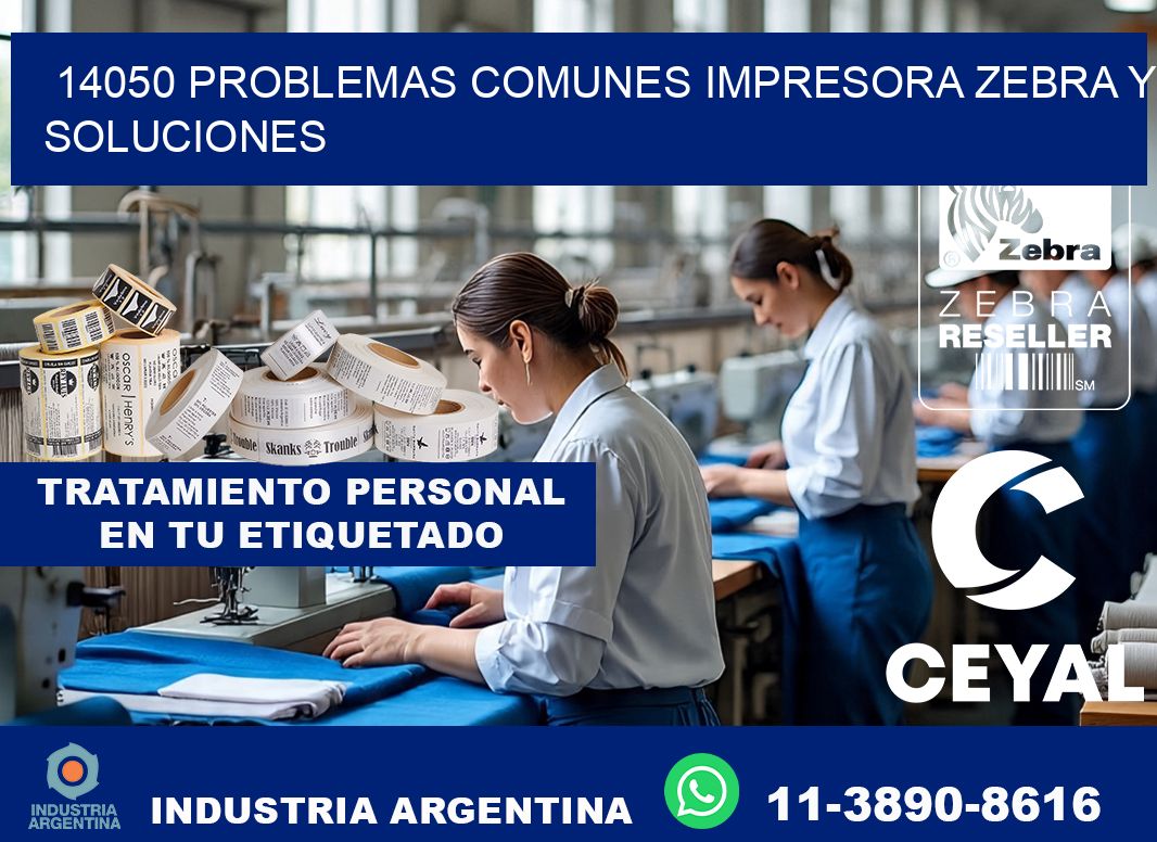 14050 problemas comunes impresora Zebra y soluciones