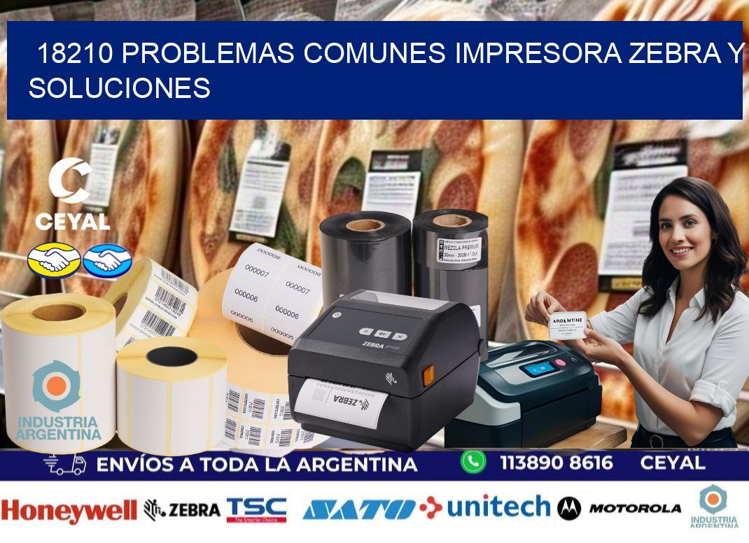 18210 problemas comunes impresora Zebra y soluciones