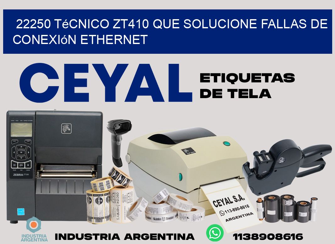 22250 técnico zt410 que solucione fallas de conexión ethernet