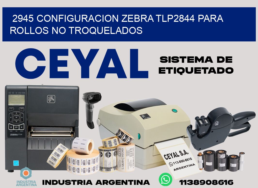2945 configuracion zebra tlp2844 para rollos no troquelados