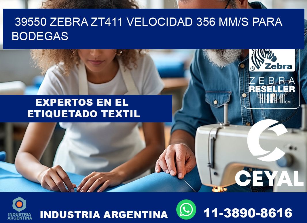39550 Zebra ZT411 velocidad 356 mm/s para bodegas