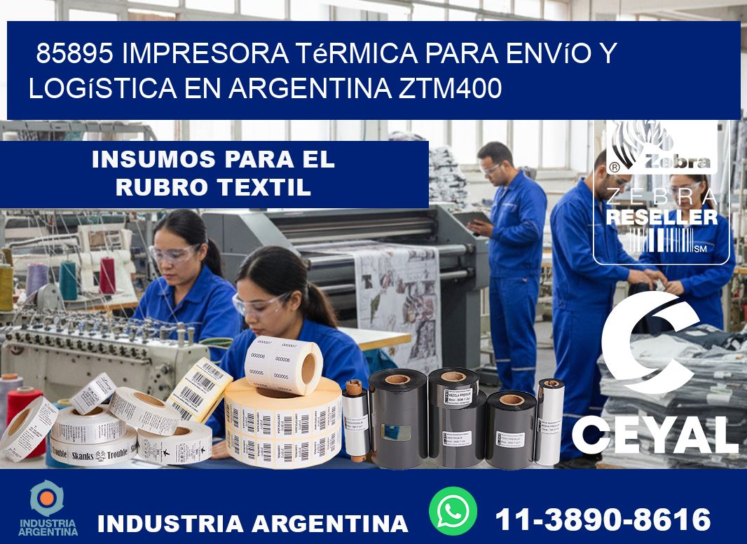 85895 impresora térmica para envío y logística en Argentina ZTM400
