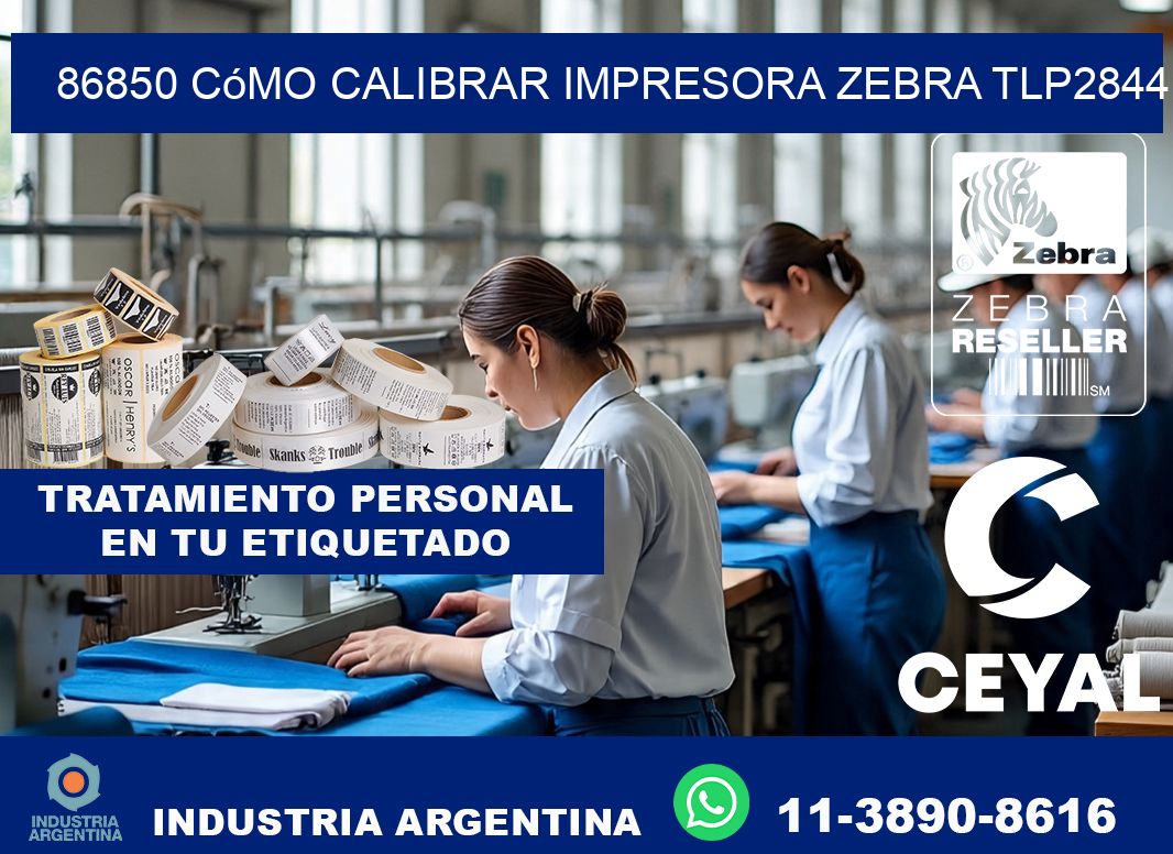 86850 cómo calibrar impresora zebra TLP2844