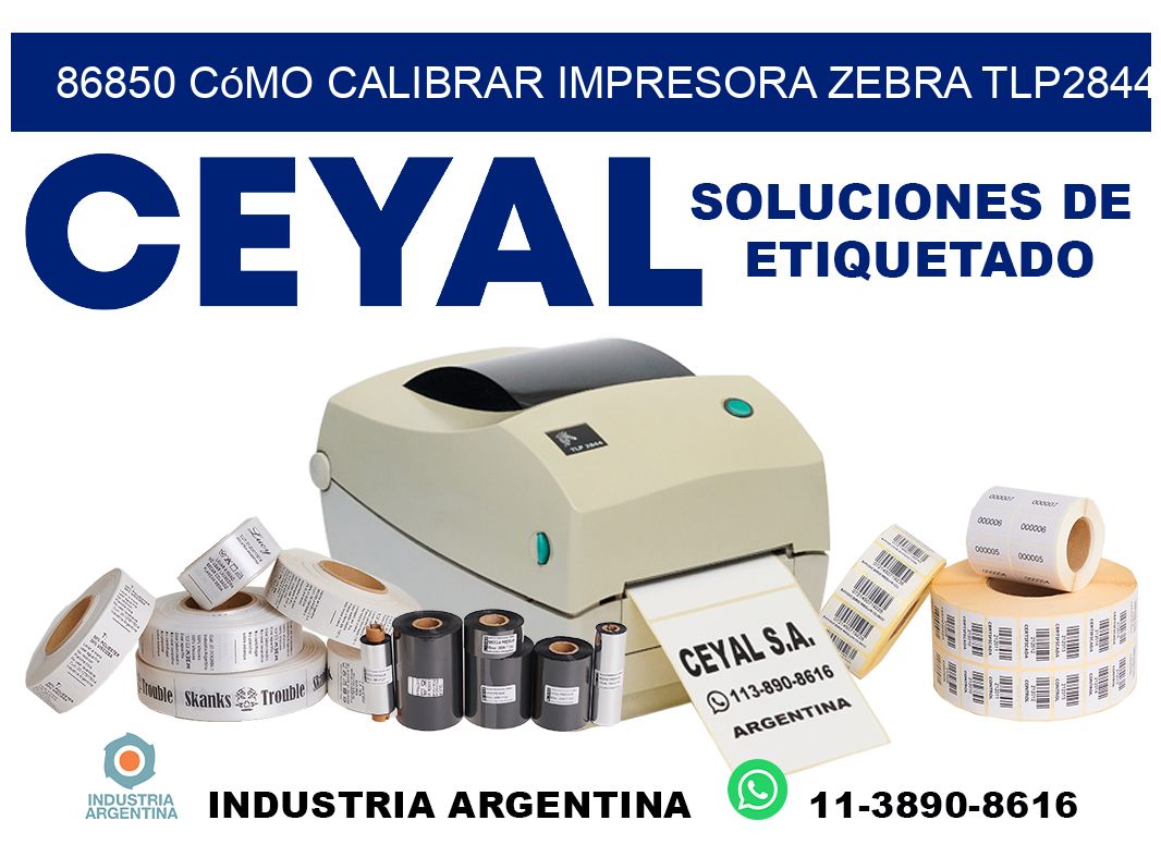 86850 cómo calibrar impresora zebra TLP2844