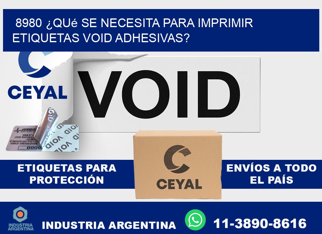 8980 ¿Qué se necesita para imprimir etiquetas void adhesivas?