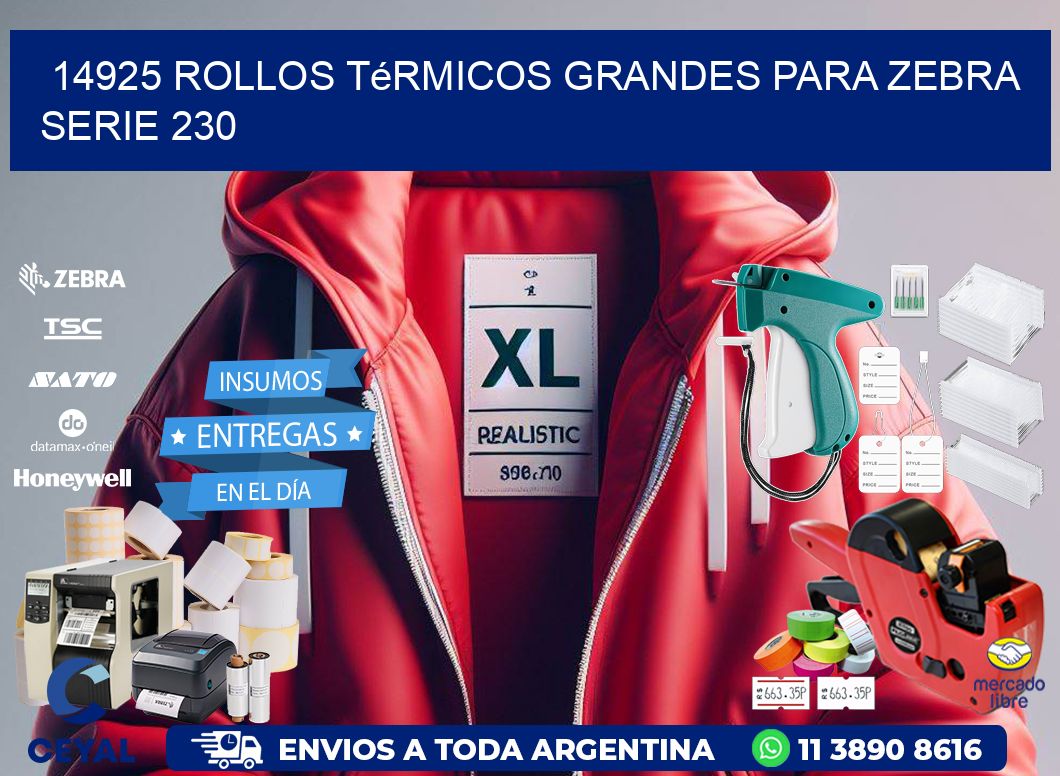 14925 rollos térmicos grandes para zebra serie 230