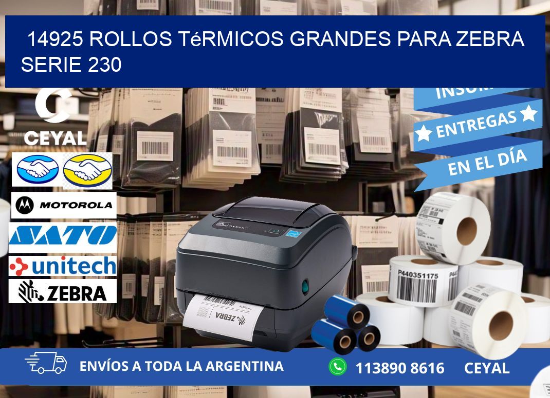 14925 rollos térmicos grandes para zebra serie 230