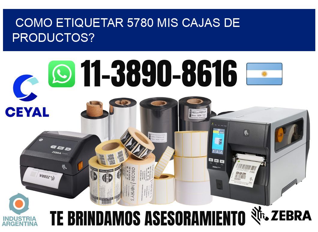 como etiquetar 5780 mis cajas de productos?