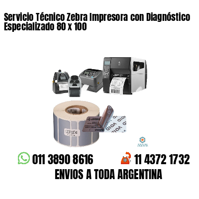 Servicio Técnico Zebra Impresora con Diagnóstico Especializado 80 x 100