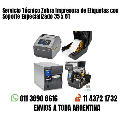 Servicio Técnico Zebra Impresora de Etiquetas con Soporte Especializado 35 x 81