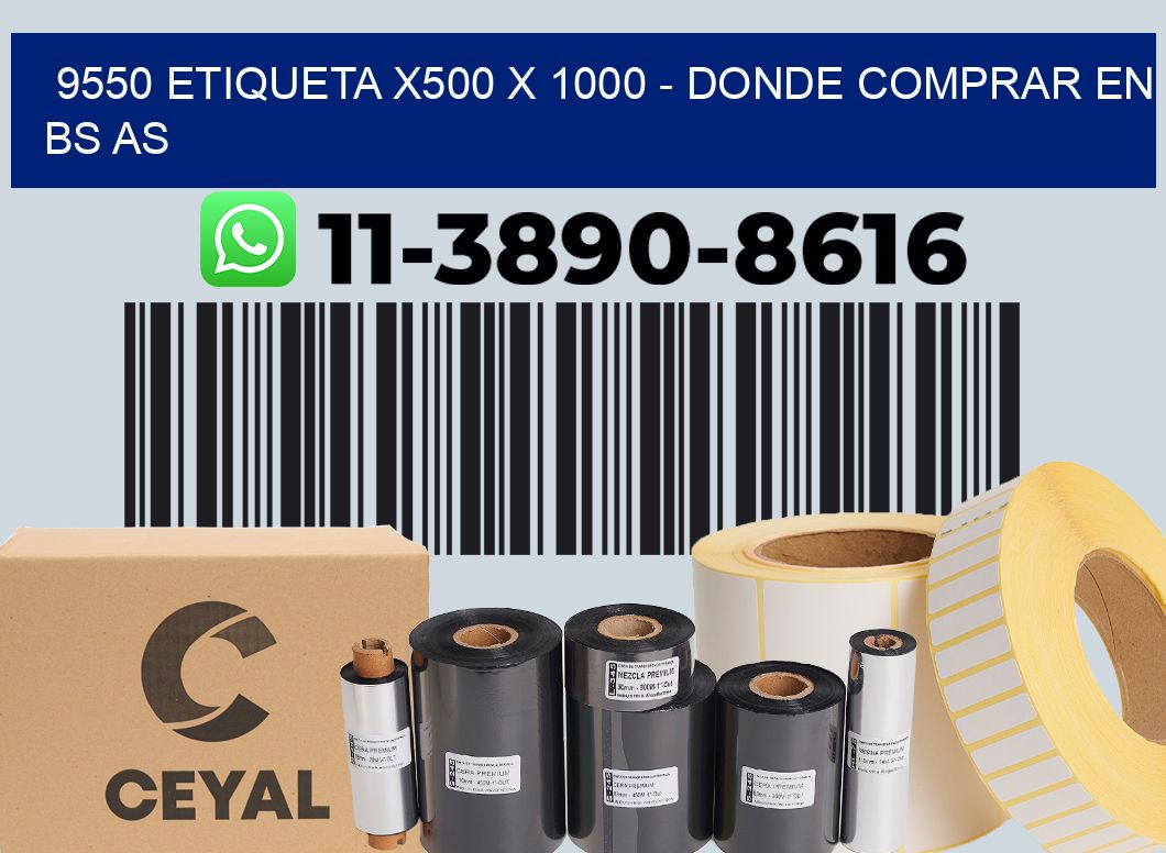 9550 etiqueta x500 x 1000 - Donde Comprar en bs as