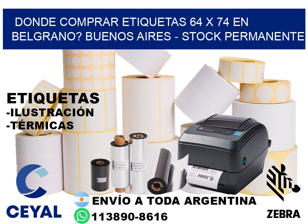 Donde Comprar etiquetas 64 x 74 en BELGRANO? Buenos Aires - Stock permanente