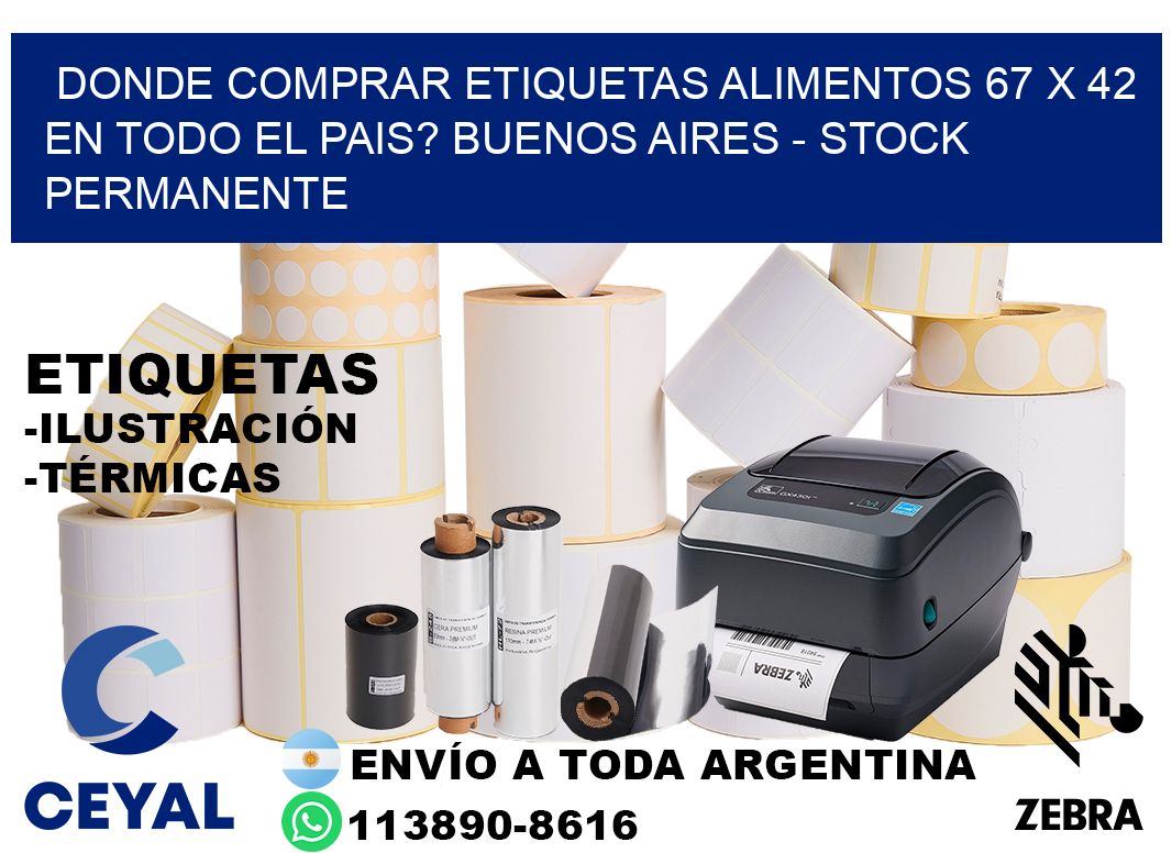 Donde Comprar etiquetas alimentos 67 x 42 en TODO EL PAIS? Buenos Aires - Stock permanente