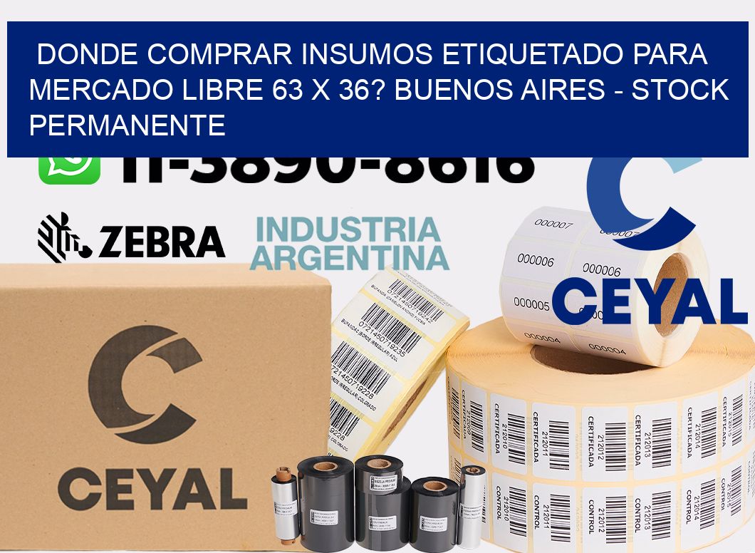 Donde Comprar insumos etiquetado para mercado libre 63 x 36? Buenos Aires - Stock permanente