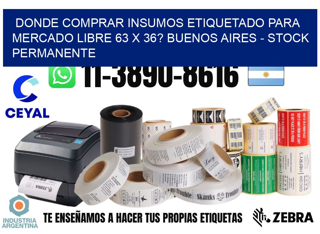 Donde Comprar insumos etiquetado para mercado libre 63 x 36? Buenos Aires - Stock permanente