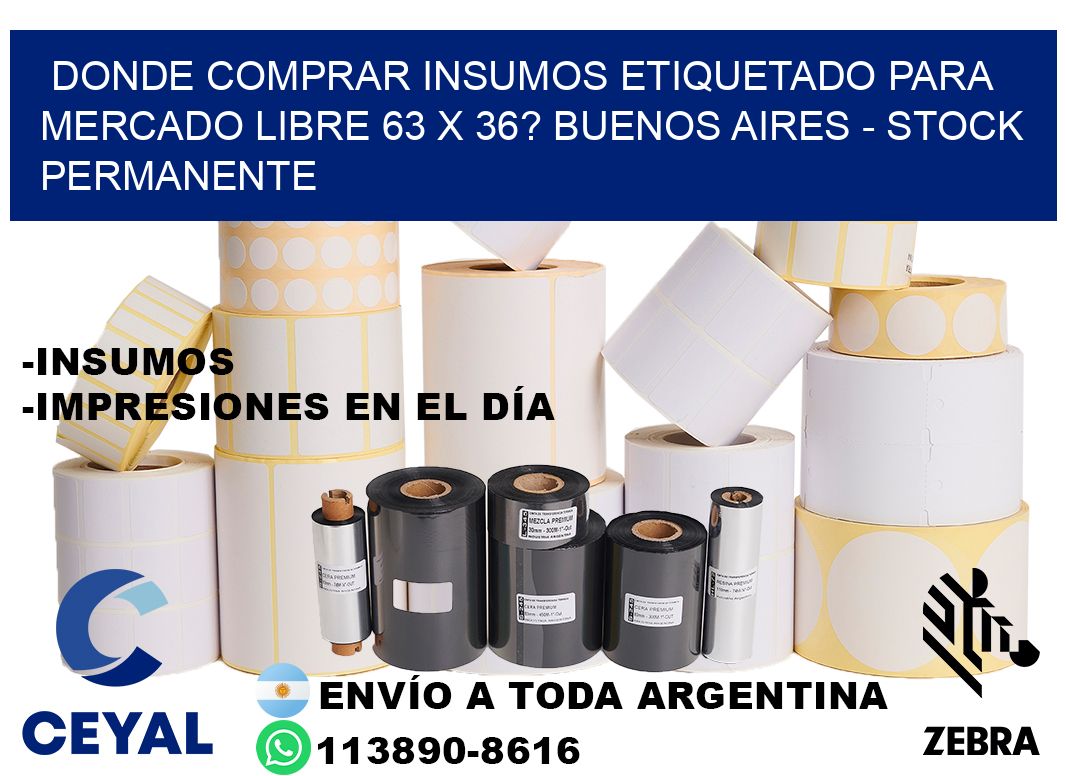 Donde Comprar insumos etiquetado para mercado libre 63 x 36? Buenos Aires - Stock permanente