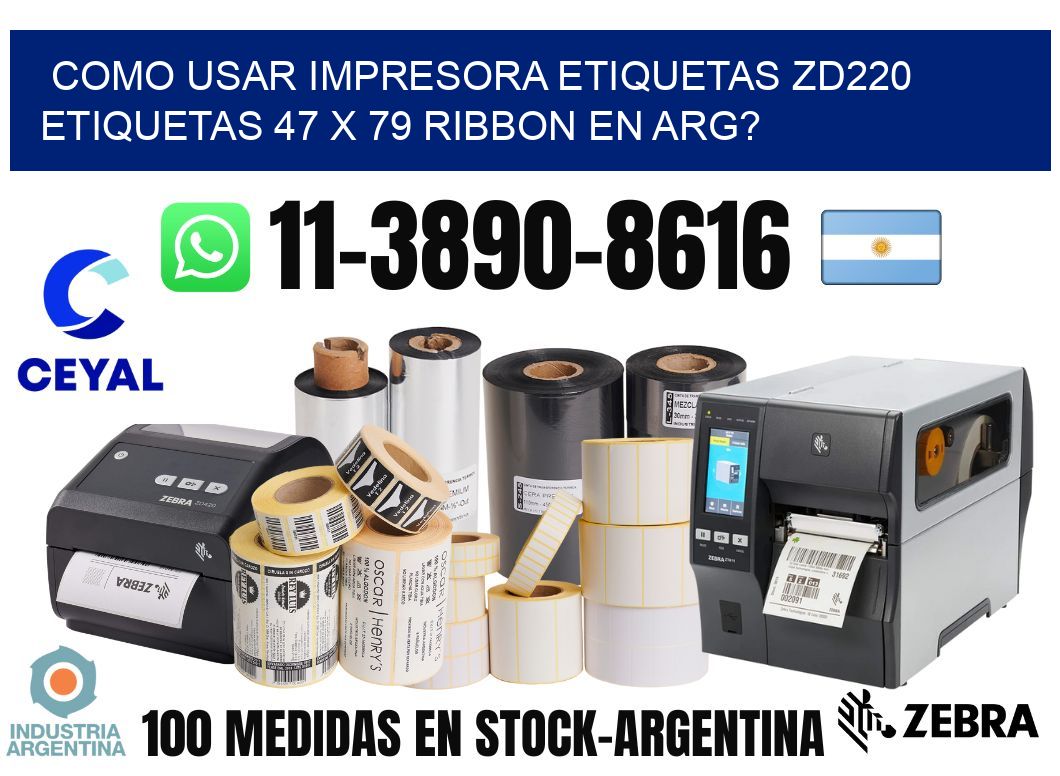 como usar impresora etiquetas zd220 etiquetas 47 x 79 ribbon en ARG?