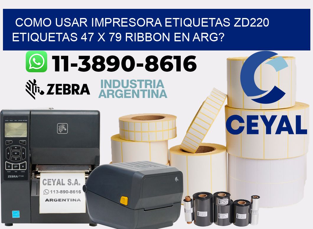 como usar impresora etiquetas zd220 etiquetas 47 x 79 ribbon en ARG?