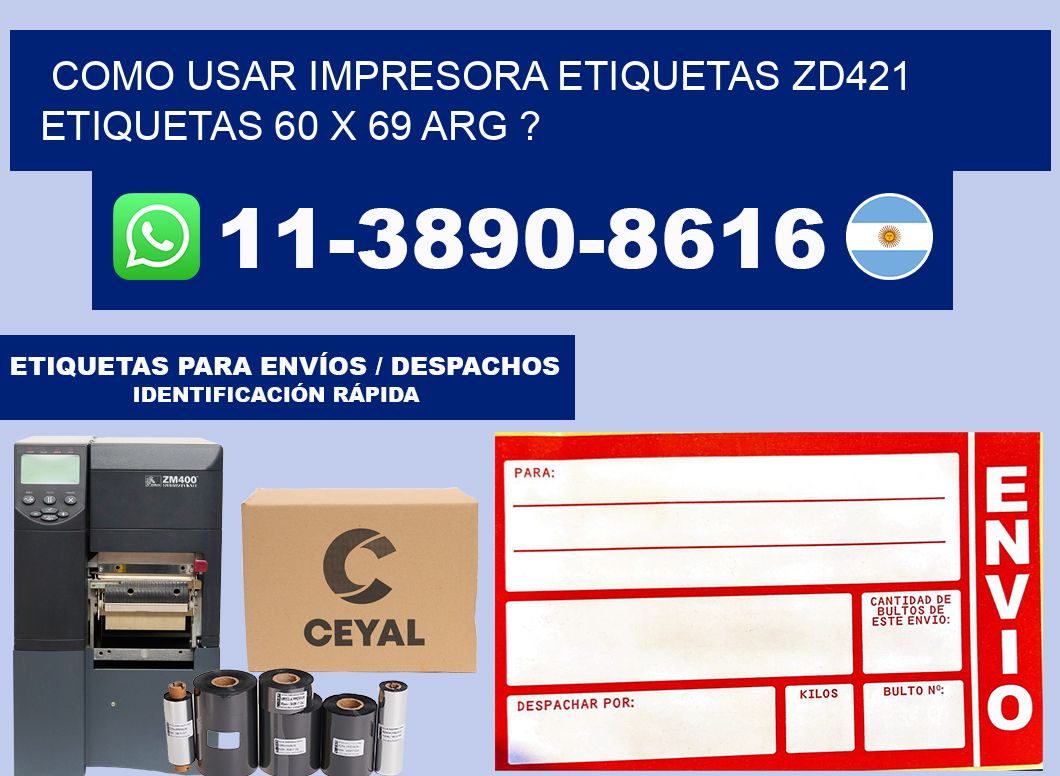 como usar impresora etiquetas zd421 etiquetas 60 x 69 ARG ?