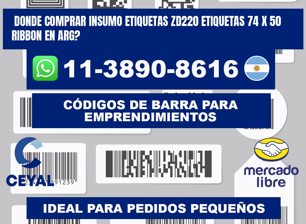 donde comprar insumo etiquetas zd220 etiquetas 74 x 50 ribbon en ARG?