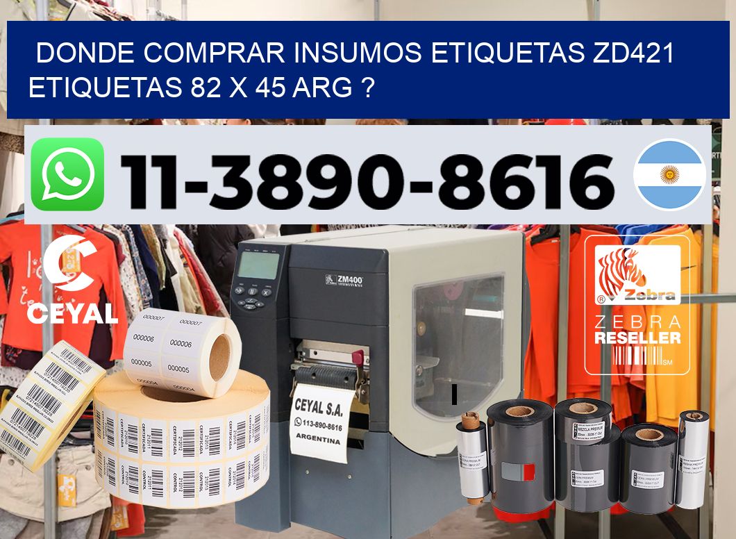 donde comprar insumos etiquetas zd421 etiquetas 82 x 45 ARG ?