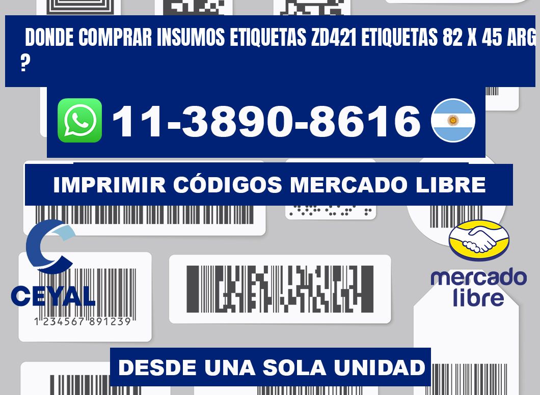 donde comprar insumos etiquetas zd421 etiquetas 82 x 45 ARG ?