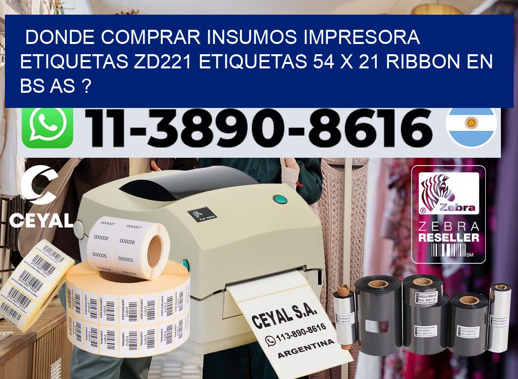 donde comprar insumos impresora etiquetas zd221 etiquetas 54 x 21 ribbon en BS AS ?