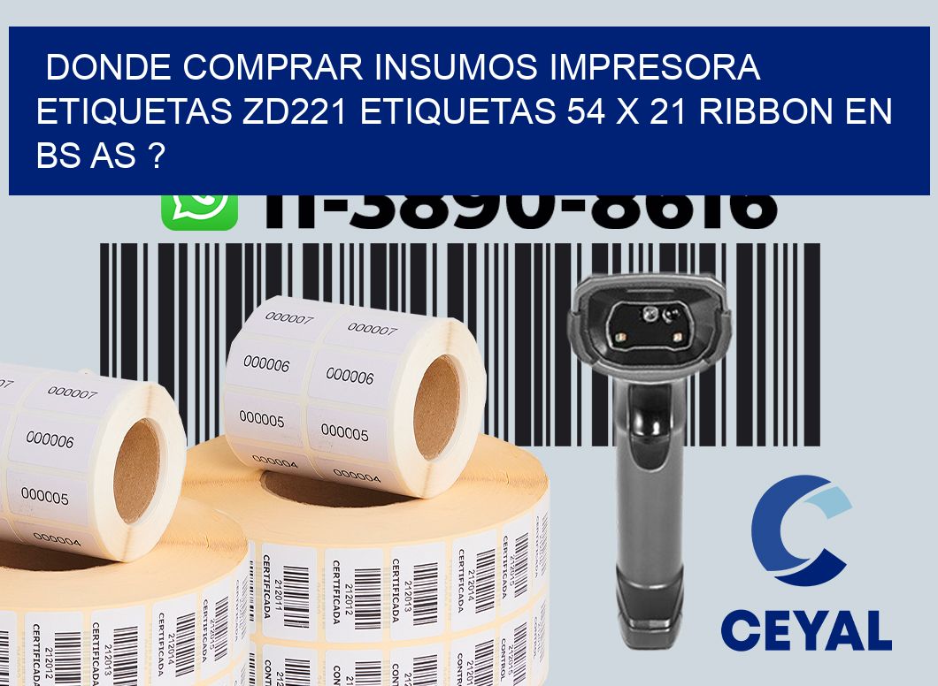 donde comprar insumos impresora etiquetas zd221 etiquetas 54 x 21 ribbon en BS AS ?
