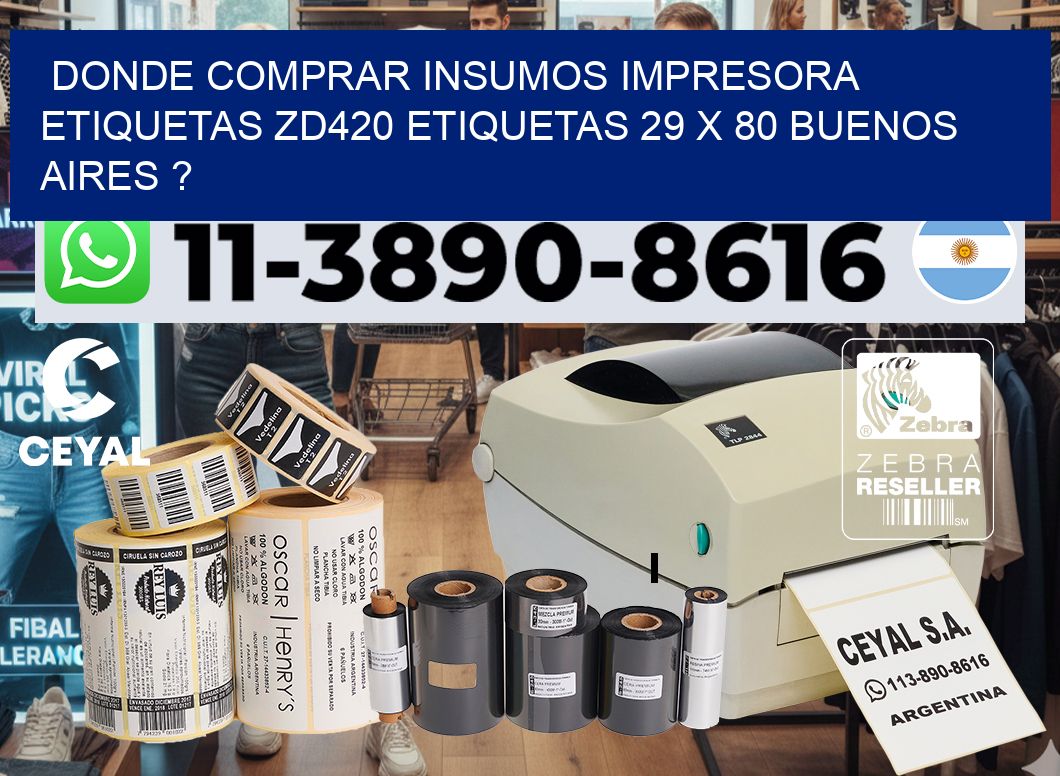 donde comprar insumos impresora etiquetas zd420 etiquetas 29 x 80 Buenos Aires ?