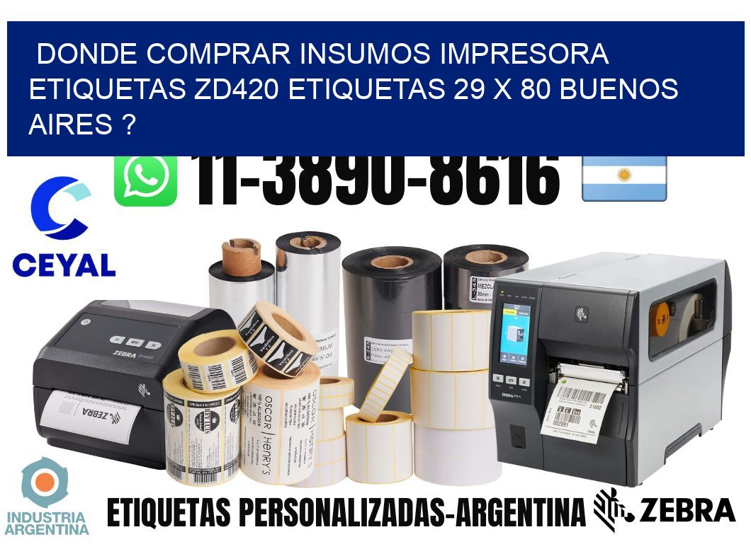 donde comprar insumos impresora etiquetas zd420 etiquetas 29 x 80 Buenos Aires ?