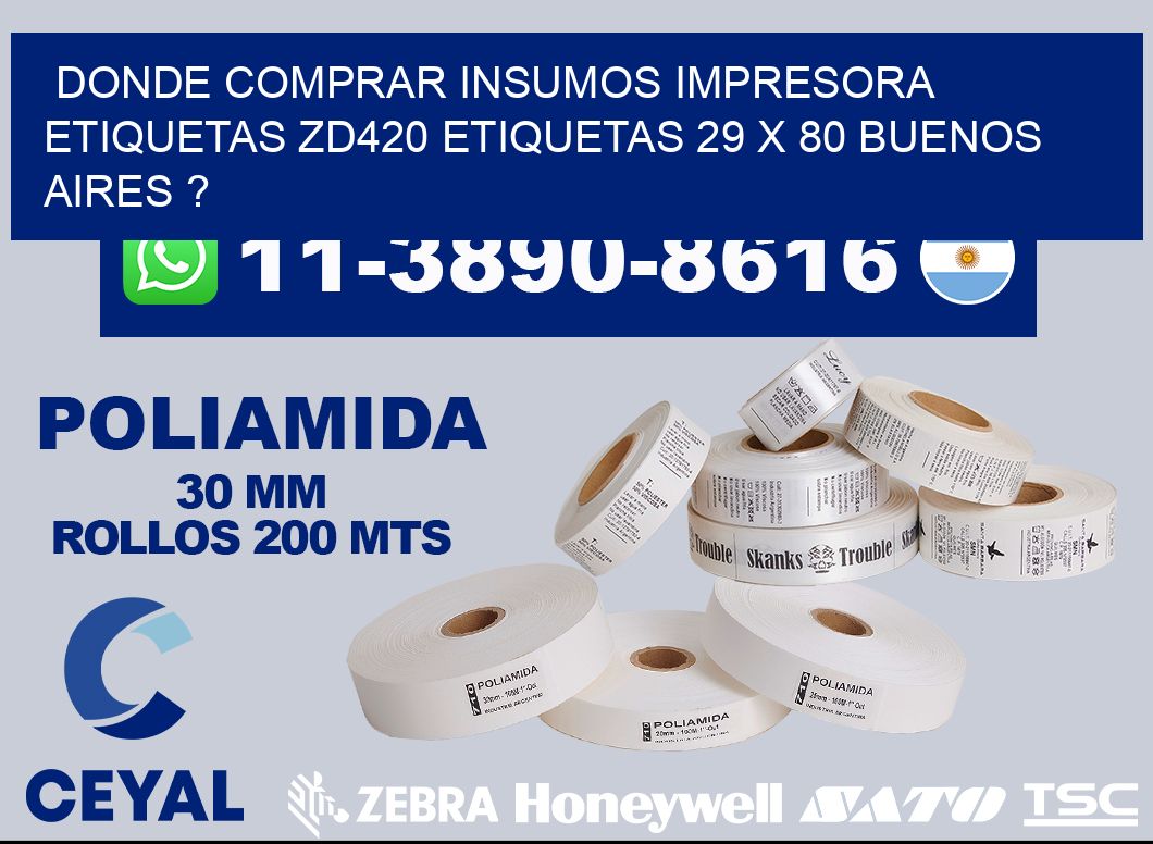 donde comprar insumos impresora etiquetas zd420 etiquetas 29 x 80 Buenos Aires ?