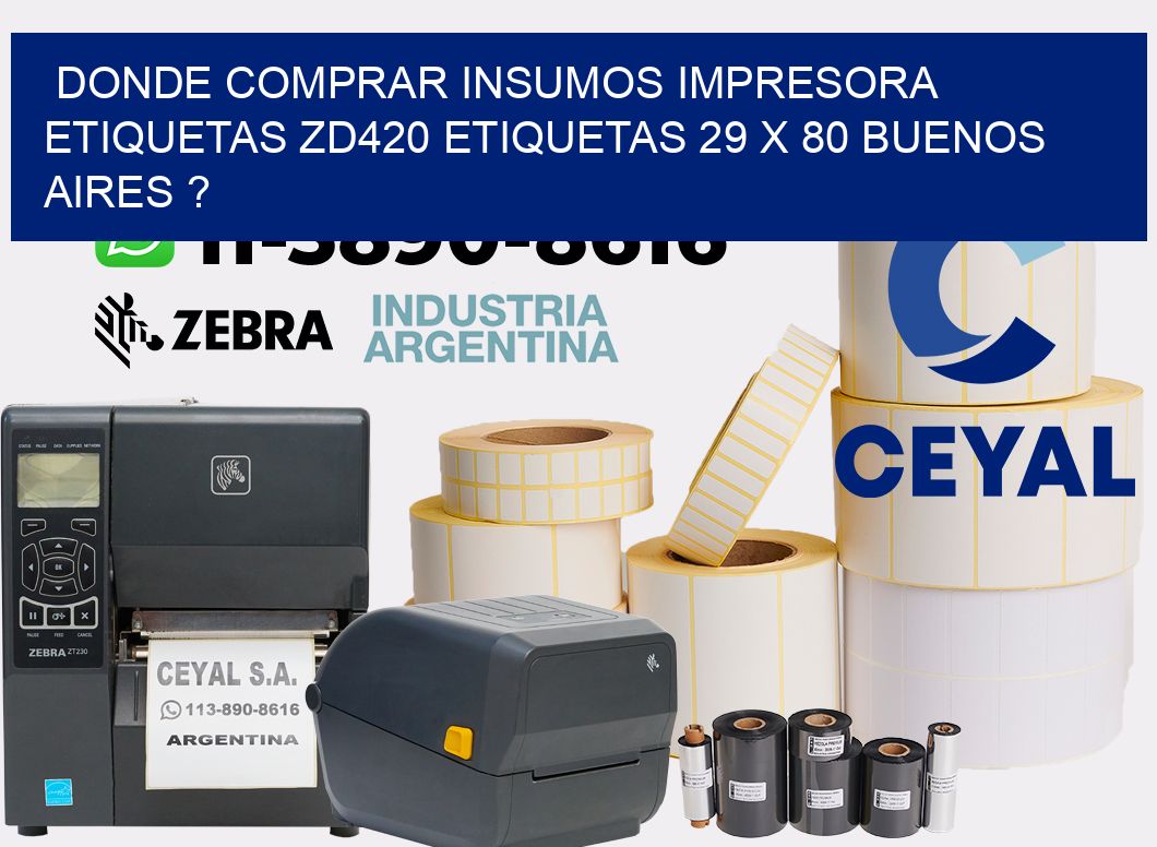 donde comprar insumos impresora etiquetas zd420 etiquetas 29 x 80 Buenos Aires ?