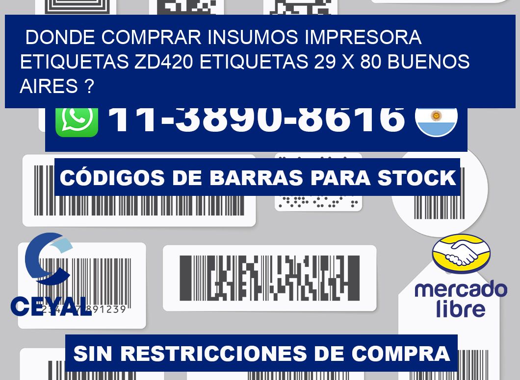 donde comprar insumos impresora etiquetas zd420 etiquetas 29 x 80 Buenos Aires ?