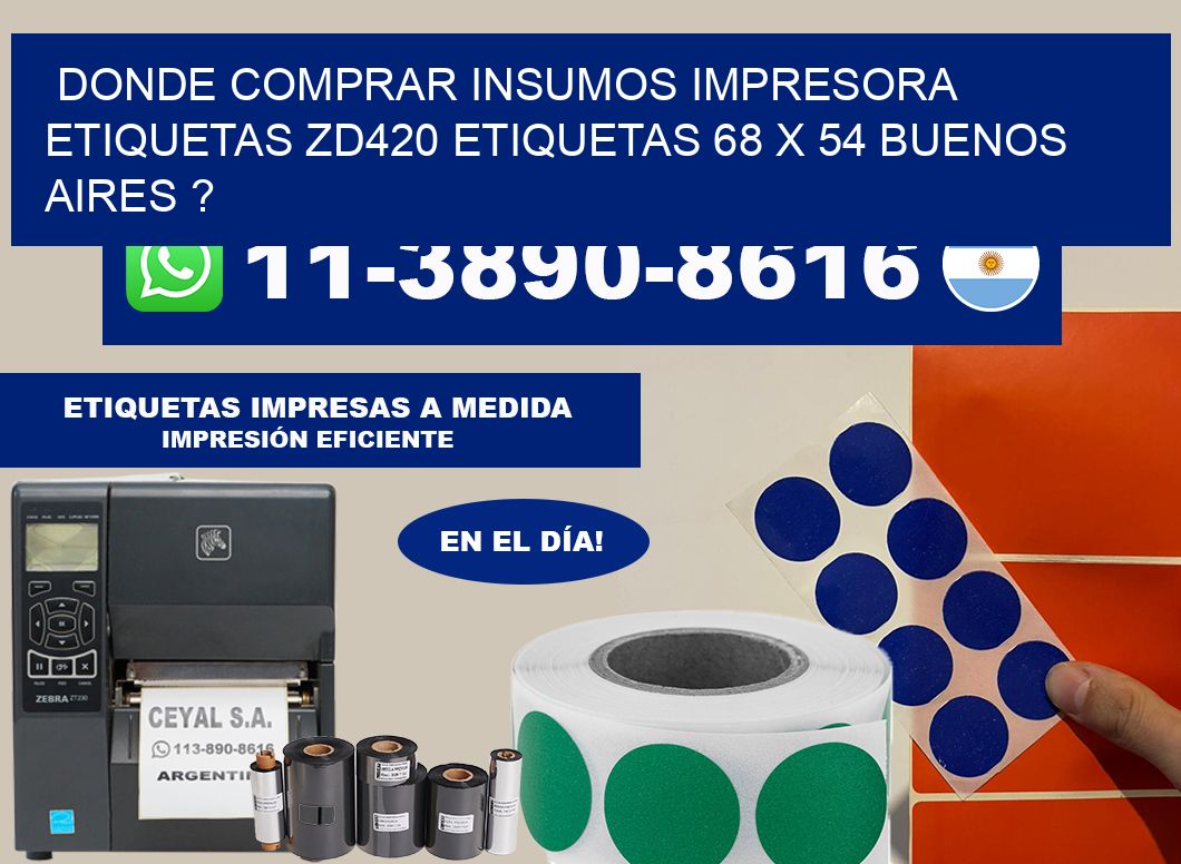 donde comprar insumos impresora etiquetas zd420 etiquetas 68 x 54 Buenos Aires ?