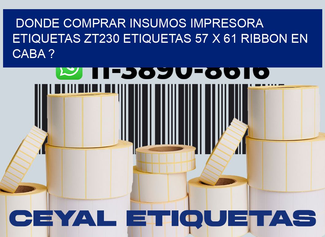 donde comprar insumos impresora etiquetas zt230 etiquetas 57 x 61 ribbon en CABA ?