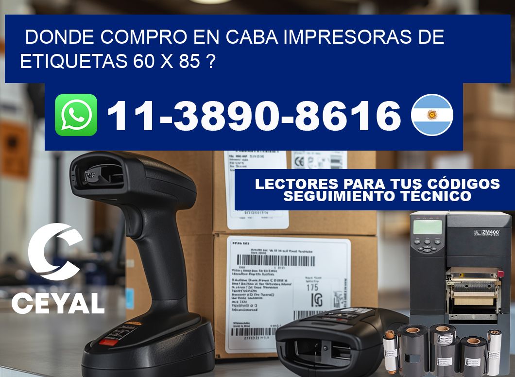 donde compro en CABA impresoras de etiquetas 60 x 85 ?